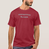 Serendipitous Blunder T - Shirt (Vorderseite)