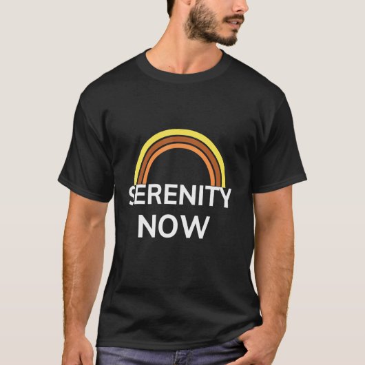 Serenity Now Motivation Rainbow Graphic T-Shirt (Vorderseite)