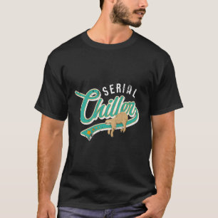 Serial Chiller - Funny Sarcastic Sloth Pun Geschen T-Shirt