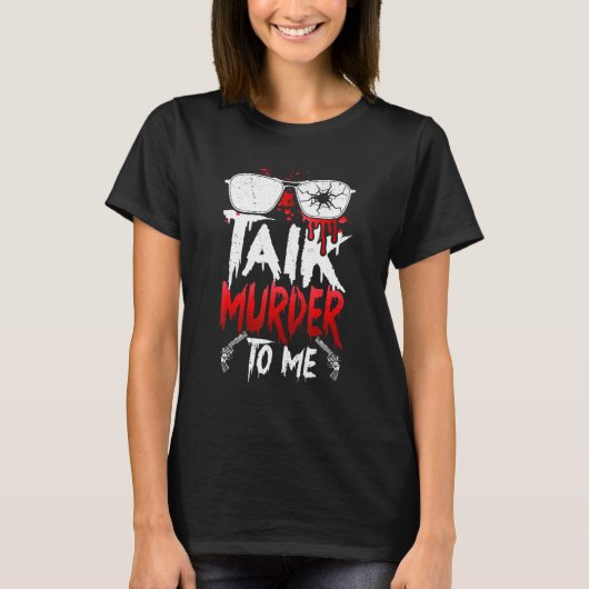 Serial Killer Costume True Crime Obsessed Talk Mur T-Shirt (Vorderseite)