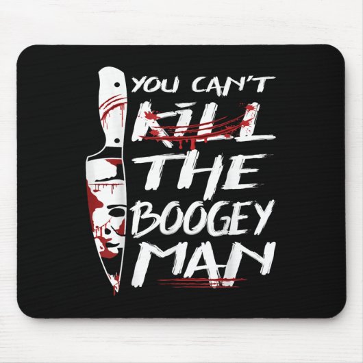 Serial Killer You Can´t Kill The Boogeyman Horror  Mousepad (Vorne)