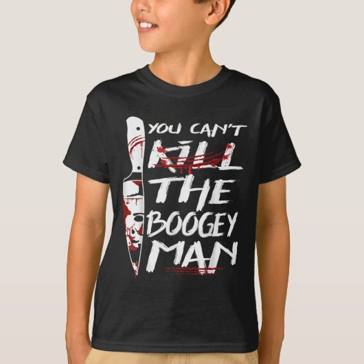 Serial Killer You Can´t Kill The Boogeyman Horror  T-Shirt (Vorderseite)