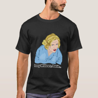 Serial Mom Pussy Willows, Dottie... T-Shirt