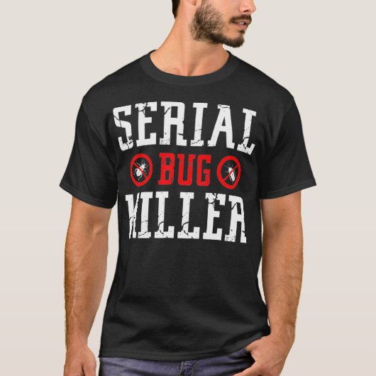 Serielles Bug Killer Schädling Kontrolle Geschenk T-Shirt (Vorderseite)