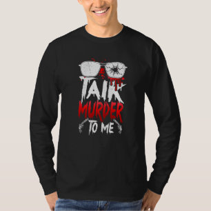 Serienmörder-Kostüm True Crime Besessen Talk Morde T-Shirt