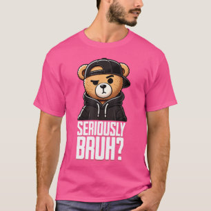 Seriös Bruh Hip Hop Teddy Bären Teenager Boys Te T-Shirt