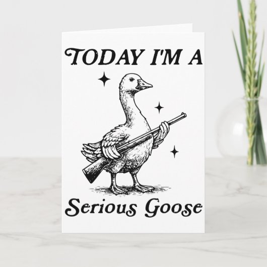 Serious Goose Today I’m Feeling Dangerous Funny Karte (Vorderseite)