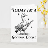 Serious Goose Today I’m Feeling Dangerous Funny Karte (Gelbe Blume)