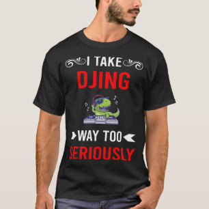 Seriously Djing DJ Disc Jockey Deejay T-Shirt