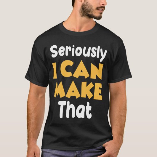 Seriously I can make that funny crafter diy saying T-Shirt (Vorderseite)