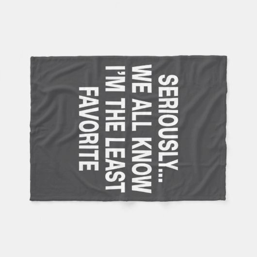 Seriously We All Know I'm The Least Favorite Funny Fleecedecke (Vorderseite (Horizontal))