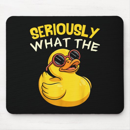 Seriously What The Funny Duck For Men Women Cool A Mousepad (Vorne)