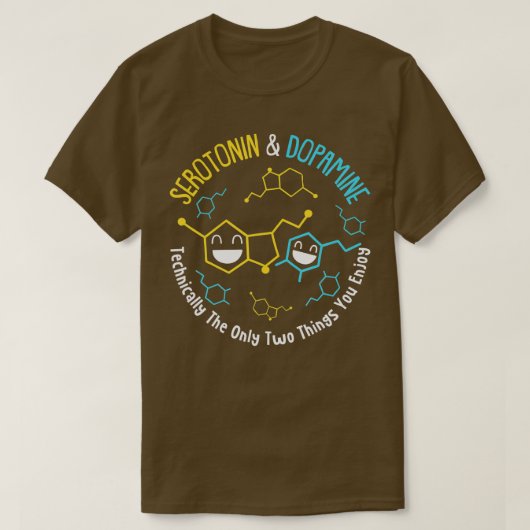 Serotonin Dopamin Technisch gesehen die einzigen b T-Shirt (Design vorne)