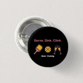 Serve Dink Clink Lustiger Pickleball Wein Sozialcl Button (Vorne & Hinten)