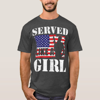 Served Like A Girl Female Women Veterans Day T-Shirt