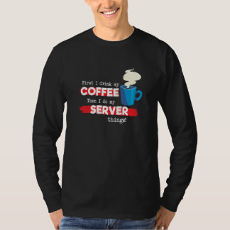 Server & Coffee  Appreciation Saying T-Shirt