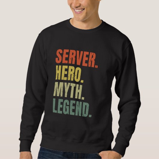 Server Hero Myth Legend Best Job Server Sweatshirt (Vorderseite)