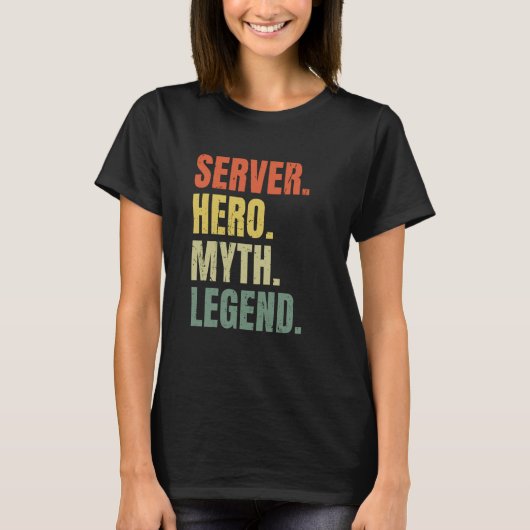 Server Hero Myth Legend Best Job Server T-Shirt (Vorderseite)