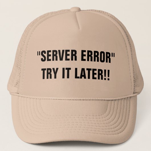 Serverfehler Versuchen Sie es später!! Trucker Hat Truckerkappe (Vorderseite)
