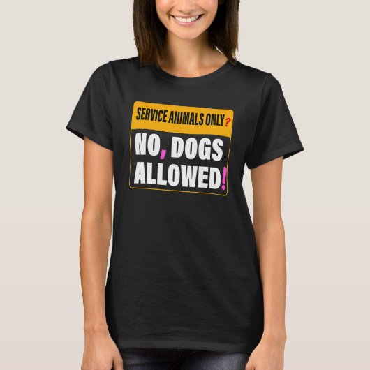 Service Animals Only No Dogs Allowed Apparel T-Shirt (Vorderseite)