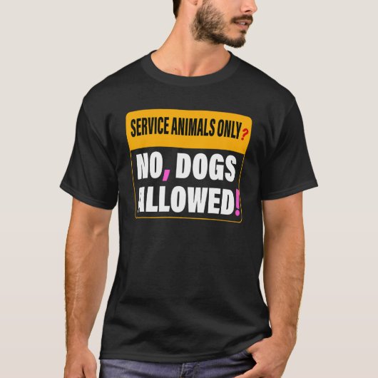 Service Animals Only No Dogs Allowed Apparel T-Shirt (Vorderseite)
