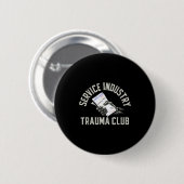 Service Industry Trauma Club Funny Server Bartende Button (Vorne & Hinten)