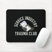 Service Industry Trauma Club Funny Server Bartende Mousepad (Mit Mouse)