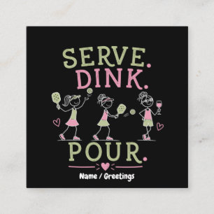 Serviere Dink Gieß Pickleball Humor Spaß Frauenspo Quadratische Visitenkarte