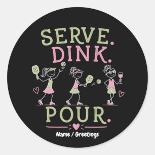 Serviere Dink Gieß Pickleball Humor Spaß Frauenspo Runder Aufkleber