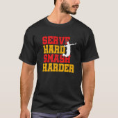 Servieren Sie Hard Smash Harder Badminton Player S T-Shirt (Vorderseite)
