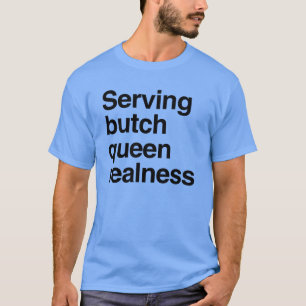 Serving schwule Königinnen-Realness T-Shirt