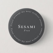 Sesame-Free Request Badge, Dark-gray - White Button (Vorderseite)