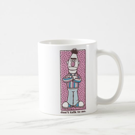 Sesame Street Bert Don't Talk To Me  Kaffeetasse (Rechts)