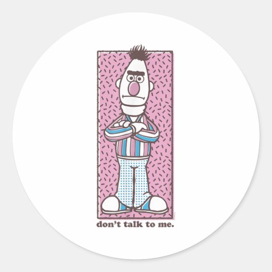 Sesame Street Bert Don't Talk To Me Runder Aufkleber (Vorderseite)