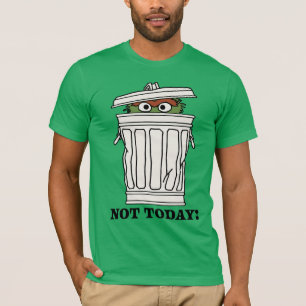 Sesamstraße   Oscar der Grouch nicht heute! T-Shirt