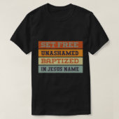 Set frei unbeschämt getauft in Jesus Name T - Shir T-Shirt (Design vorne)