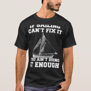 Set segelt in Ruhe: Wenn Segeln es nicht repariere T-Shirt