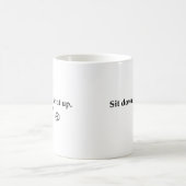 Setz dich hin und halte die Klappe. Kaffeetasse (Mittel)