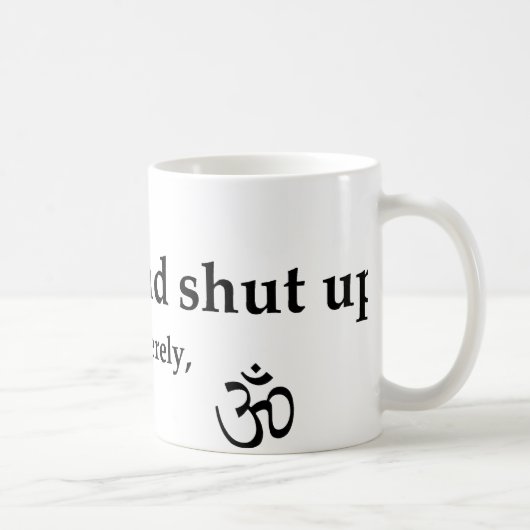 Setz dich hin und halte die Klappe. Kaffeetasse (Rechts)