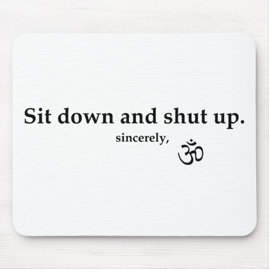 Setz dich hin und halte die Klappe. Mousepad (Vorne)