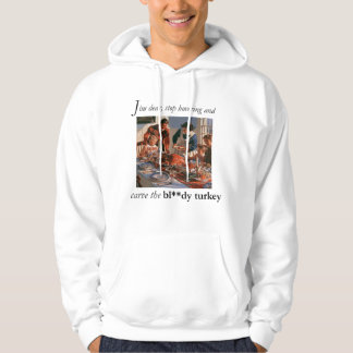 Setz dich hin und schnitze den verdammten Truthahn Hoodie