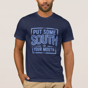 Setz dich südlich in den Mund! T-Shirt