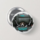 SETZEN SIE AN IHREN SICHERHEITSGURT BUTTON (Vorne & Hinten)