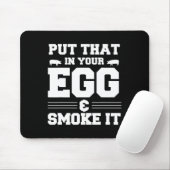 Setzen Sie das in Ihr Ei und rauchen Sie es Grille Mousepad (Mit Mouse)