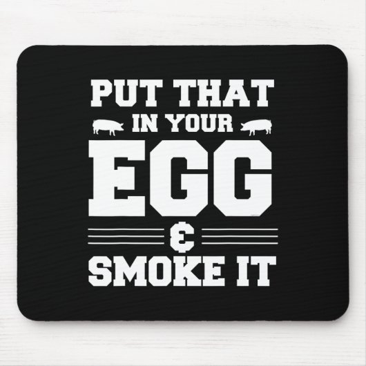 Setzen Sie das in Ihr Ei und rauchen Sie es Grille Mousepad (Vorne)