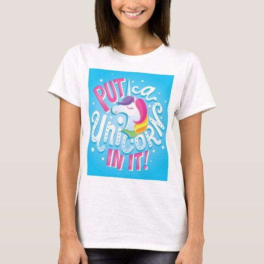 Setzen Sie ein Einhorn in es ein! T - Shirt (Vorderseite)
