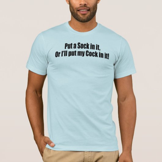 Setzen Sie eine Socke in sie ein! T-Shirt (Vorderseite)