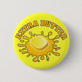 Setzen Sie etwas Extrabutter auf sie! Button (Vorderseite)