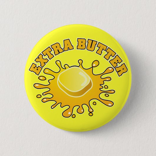 Setzen Sie etwas Extrabutter auf sie! Button (Vorderseite)