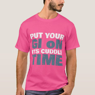 Setzen Sie Ihr Gi auf, es ist kalt Zeit lustige Bj T-Shirt